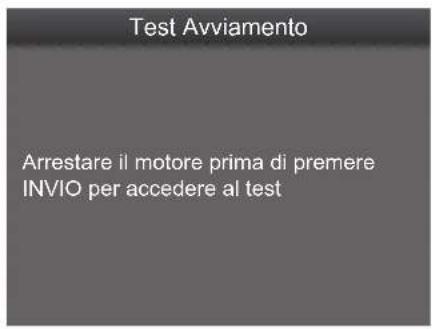 Test Avviamento Arrestare il motore prima di premere INVIO per accedere al test