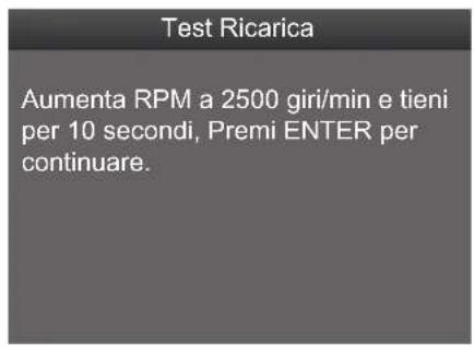 Test Ricarica Aumenta RPM a 2500 giri/min e tieni per 10 secondi, Premi ENTER per continuare.