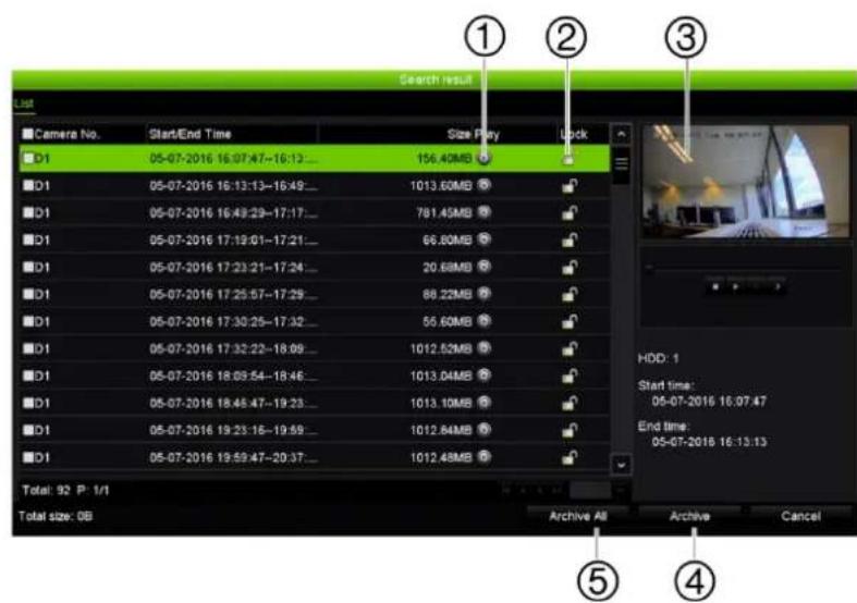 Search result List Camera No. Start/End Time Size Play Lock D1 05-07-2016 16:07:47-16:13... 156.40MB D1 05-07-2016 16:13:13-16:49... 1013.60MB D1 05-07-2016 16:49:29-17:17... 781.45MB D1 05-07-2016 17:19:01-17:21... 66.80MB D1 05-07-2016 17:23:21-17:24... 20.68MB D1 05-07-2016 17:25:57-17:29... 88.2…