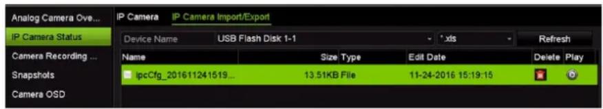Analog Camera Ove... IP Camera IP Camera Import/Export IP Camera Status Device Name USB Flash Disk 1-1 Xds Refresh Camera Recording ... Name Size Type Edit Date Delete Play Snapshots ipcCfg_201611241519... 13.51KB File 11-24-2016 15:19:15 Camera OSD