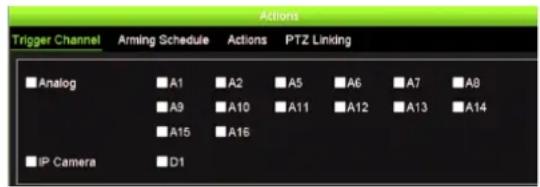 Actions Trigger Channel Arming Schedule Actions PTZ Linking ■ Analog ■A1 ■A2 ■A5 ■A6 ■A7 ■A8 ■A9 ■A10 ■A11 ■A12 ■A13 ■A14 ■A15 ■A16 ■IP Camera ■D1