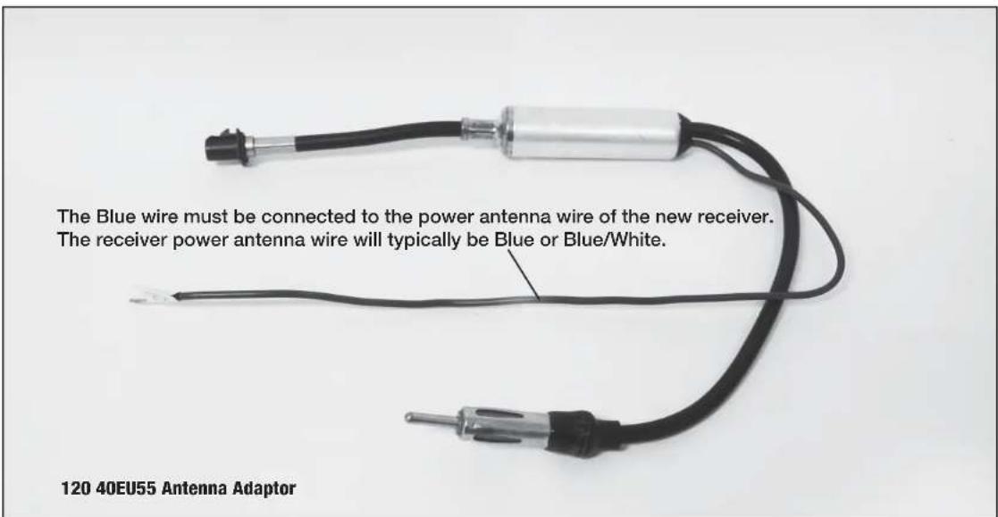 The Blue wire must be connected to the power antenna wire of the new receiver. The receiver power antenna wire will typically be Blue or Blue/White. 120 40EU55 Antenna Adaptor