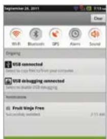 September 26, 2011 Clear Wi-Fi Bluetooth GPS Alarms Sound Ongoing USB connected How can go first to your computer USB debugging connected Saying no static USB debugging Refresh status Fruit Ninja Free Successfully installed 2:11:48