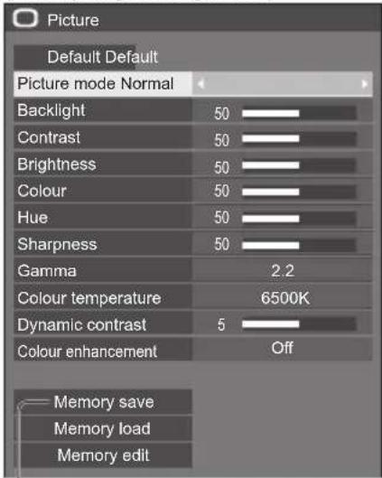 Picture Default Default Picture mode Normal Backlight 50 Contrast 50 Brightness 50 Colour 50 Hue 50 Sharpness 50 Gamma 2.2 Colour temperature 6500K Dynamic contrast 5 Colour enhancement Off Memory save Memory load Memory edit