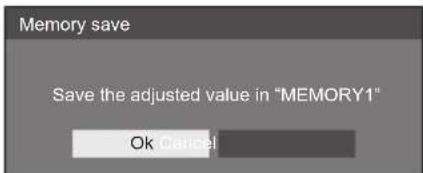 Memory save Save the adjusted value in "MEMORY1" Ok Cancel