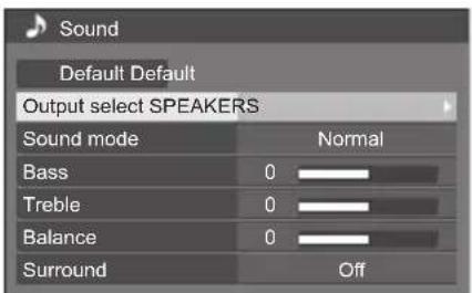 Sound Default Default Output select SPEAKERS Sound mode Normal Bass 0 ____ Treble 0 ____ Balance 0 ____ Surround Off