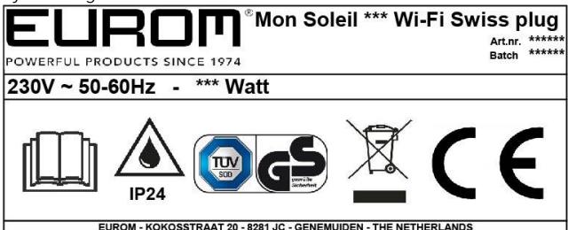 EUROM® Mon Soleil *** Wi-Fi Swiss plug POWERFUL PRODUCTS SINCE 1974 Art.nr. ***** Batch ***** 230V ~ 50-60Hz - *** Watt IP24 TUV SOD GS Gesamt für Schulzerlöse CE EUROM - KOKOSSTRAAT 20 - 8281 JC - GENEMUIDEN - THE NETHERLANDS