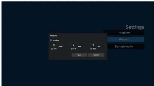 Settings Incognito Reload Signage mode Reload Enable 0 (0-24) Prey 0 (0-59) 0 (0-59) OK Save Cancel