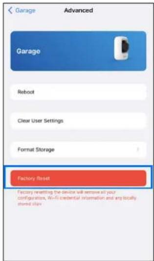 Garage Advanced Garage Reboot Clear User Settings Format Storage Factory Reset Factory retesting the device will remove all your configuration, Wi-Fi credential information and any locally stored space