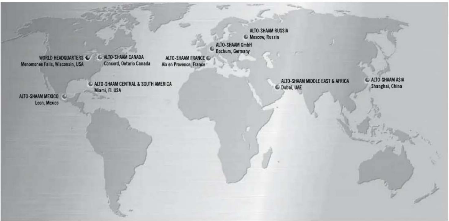 WORLD HEADQUARTERS Menomonee Falls, Wisconsin, USA ALTO-SHAAM CANADA Concord, Ontario Canada ALTO-SHAAM FRANCE Aix en Provence, France ALTO-SHAAM GmbH Bochum, Germany ALTO-SHAAM CENTRAL & SOUTH AMERICA Miami, FL USA ALTO-SHAAM MIDDLE EAST & AFRICA Dubai, UAE ALTO-SHAAM ASIA Shanghai, China