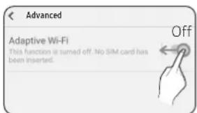 Advanced Adaptive Wi-Fi This function is turned off. No SIM card has been inserted. Off