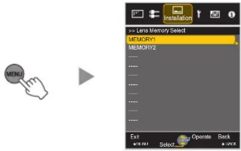MENU Installation >> Lens Memory Select MEMORY1 MEMORY2 Exit Select Operate Back