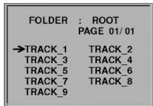 FOLDER : ROOT PAGE 01/01 →TRACK_1 TRACK_2 TRACK_3 TRACK_4 TRACK_5 TRACK_6 TRACK_7 TRACK_8 TRACK_9