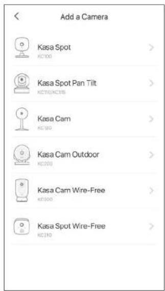 Add a Camera Kasa Spot KC200 Kasa Spot Pan Tilt KC10NC15 Kasa Cam KC100 Kasa Cam Outdoor KC200 Kasa Cam Wire-Free KC300 Kasa Spot Wire-Free KC210
