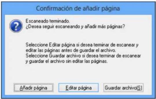 Confirmación de añadir página Escaneado terminado. ¿Desea seguir escaneando y añadir más páginas? Seleccione Editar página si desea terminar de escanear y editar las páginas antes de guardar el archivo. Seleccione Guardar archivo si desea terminar de escanear y guardar el archivo sin editar las pági…