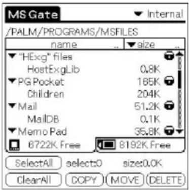 /PALM/PROGRAMS/MSFILES name size "HExg" files HostExgLib 0.8K PG Pocket 165K Children 204K Mail 51.2K MailDB 0.1K Memo Pad 35.8K 8722K Free 8192K Free SelectAll select:0 size:0.0K ClearAll COPY MOVE (DELETE)