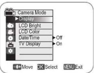 Camera Mode Display LCD Bright LCD Color Date/Time Off On TV Display Move OK Select MENU Exit