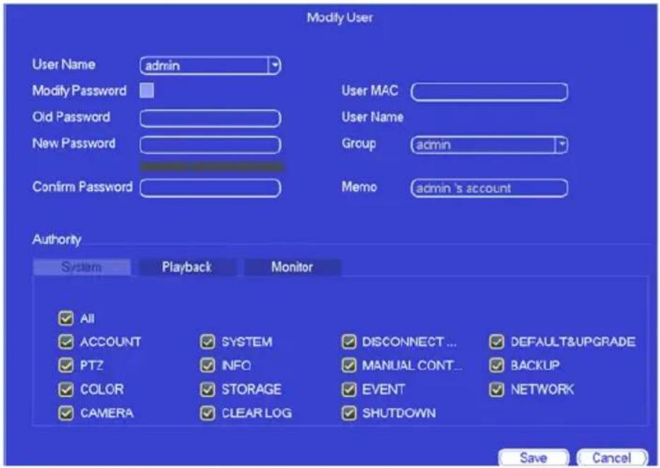 Modify User User Name admin Modify Password Old Password New Password Confirm Password User MAC User Name Group admin Memo admin's account Authority System Playback Monitor All ACCOUNT SYSTEM DISCONNECT... DEFAULT&UPGRADE PTZ NFO MANUAL CONT...BACKUP COLOR STORAGE EVENT NETWORK CAMERA CLEAR LOG SHUT…