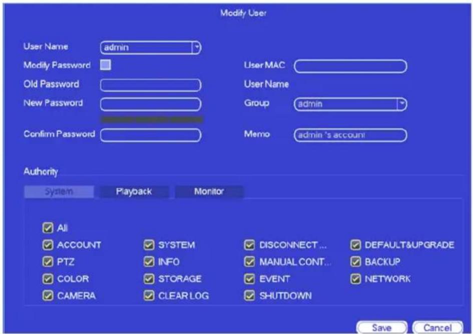 Modify User User Name admin Modify Password Old Password New Password Confirm Password User MAC User Name Group admin Memo admin 's account Authority System Playback Monitor All ACCOUNT SYSTEM DISCONNECT ... DEFAULT&UPGRADE PTZ INFO MANUAL CONT... BACKUP COLOR STORAGE EVENT NETWORK CAMERA CLEAR LOG…