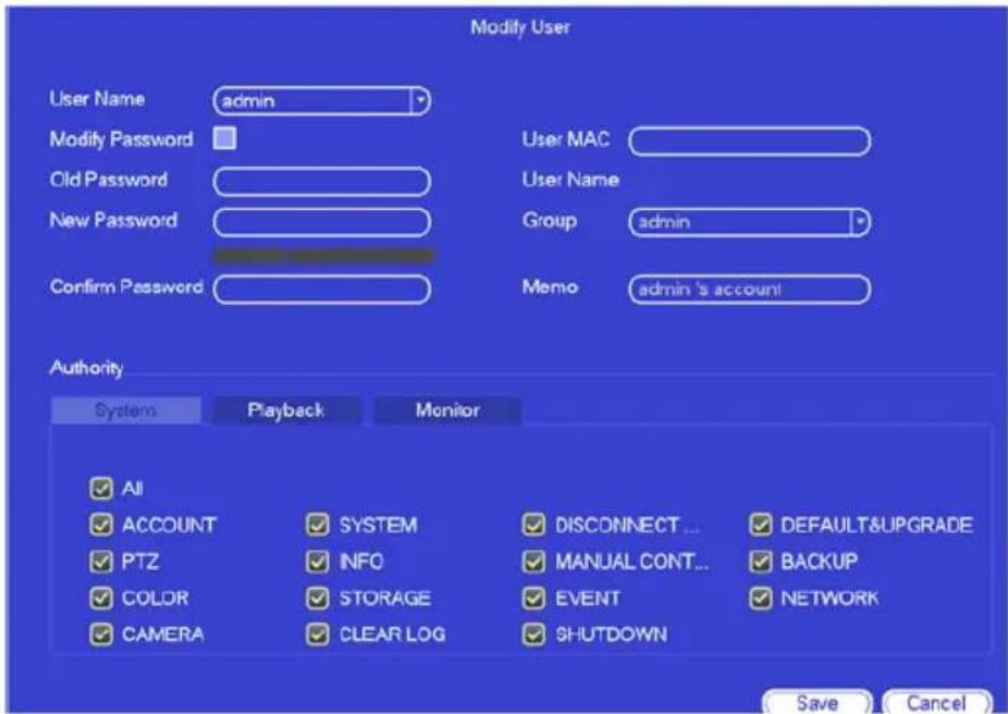 Modify User User Name admin Modify Password Old Password New Password Confirm Password User MAC User Name Group admin Memo admin's account Authority System Playback Monitor All ACCOUNT SYSTEM DISCONNECT... DEFAULT&UPGRADE PTZ NFO MANUAL CONT...BACKUP COLOR STORAGE EVENT NETWORK CAMERA CLEAR LOG SHUT…