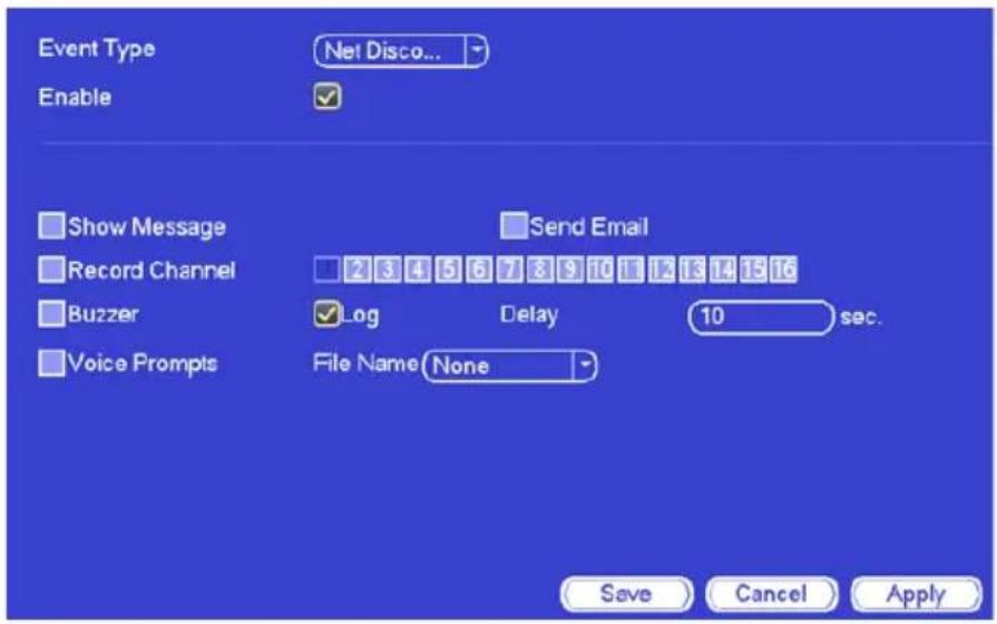 Event Type Net Disco... Enable Show Message Send Email Record Channel 2 3 4 5 6 7 8 9 10 11 12 13 14 15 16 Buzzer Log Delay 10 sec. Voice Prompts File Name None Save Cancel Apply