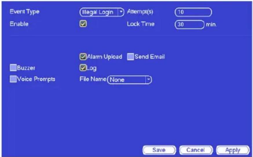 Event Type Illegal Login Attempt(s) 10 Enable ✓ Lock Time 30 min. ✓ Alarm Upload Send Email ✓ Log Voice Prompts File Name None Save Cancel Apply