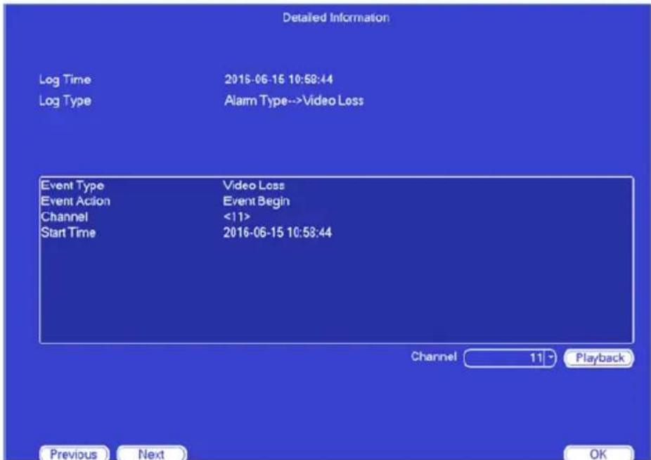 Detailed Information Log Time 2015-06-15 10:58:44 Log Type Alarm Type-->Video Loss Event Type Video Loss Event Action Event Begin Channel <11> Start Time 2016-06-15 10:53:44 Channel 11 > Playback Previous Next OK