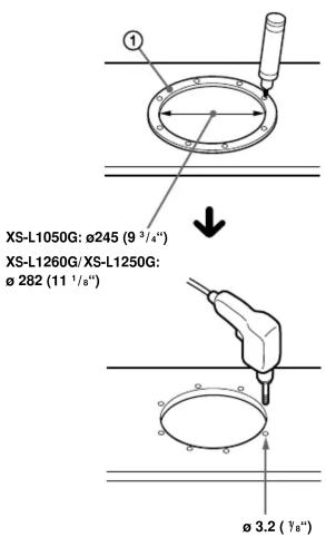 ① XS-L1050G: Ø245 (9 ³/⁴") XS-L1260G/XS-L1250G: Ø 282 (11 ¹/⁸") Ø 3.2 ( γ₈)