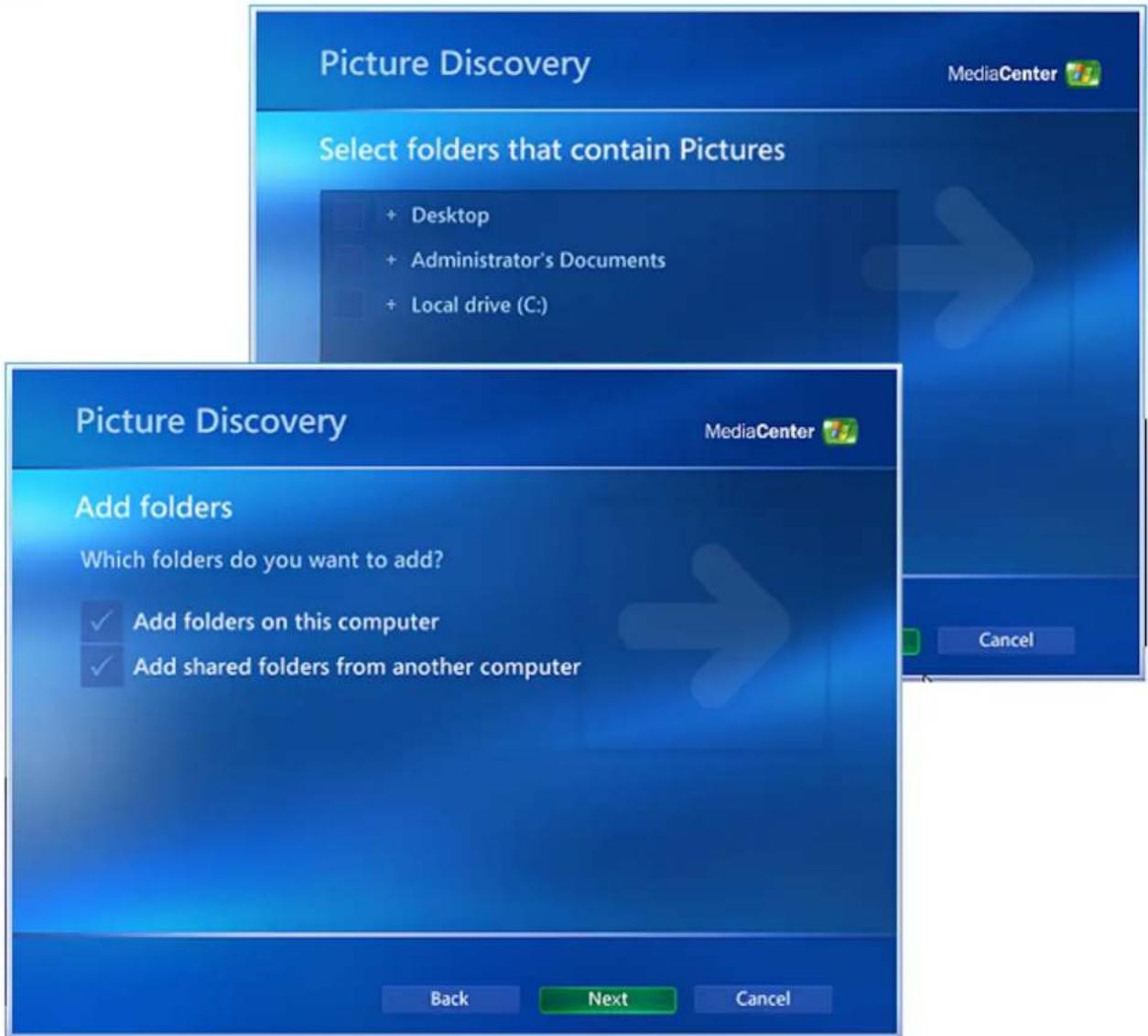 Picture Discovery MediaCenter Select folders that contain Pictures + Desktop + Administrator's Documents + Local drive (C:) Picture Discovery MediaCenter Add folders Which folders do you want to add? ✓ Add folders on this computer ✓ Add shared folders from another computer Back Next Cancel