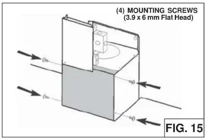(4) MOUNTING SCREWS (3.9 x 6 mm Flat Head) FIG. 15