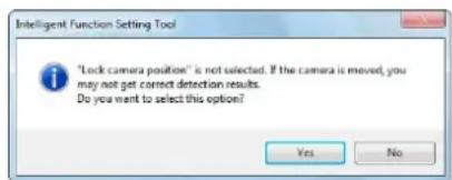"Lock camera position" is not selected. If the camera is moved, you may not get correct detection results. Do you want to select this option? Yes No