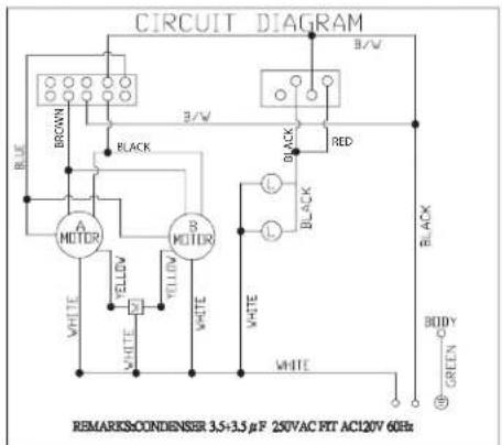 CIRCUIT DIAGRAM B/√ BROWN BLACK A MOTOR MOTOR WHITE YELLOW YELLOW WHITE WHITE BLACK RED BLACK WHITE WHITE BUDY GREEN REMARKS:CONDENSER 3.5+3.5 μF 250VAC FIT AC1207 60Hz