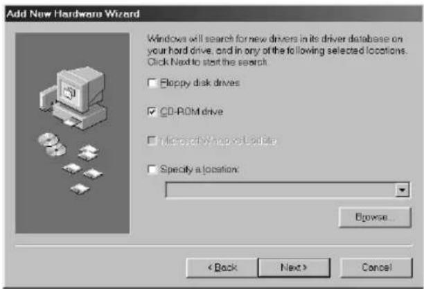 Add New Hardware Wizard Windows will search for new drivers in its driver database on your hard drive, and in any of the following selected locations. Click Next to start the search ■ Floppy disk drives ■ CD-ROM drive ■ Microsoft Windows Update ■ Specify a location: Browse... < Back Next > Cancel