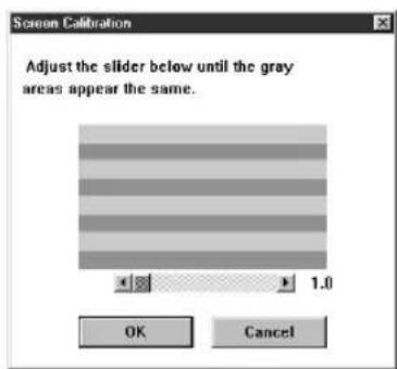 Screen Calibration Adjust the slider below until the gray areas appear the same. OK Cancel
