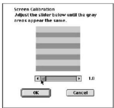 Screen Calibration Adjust the slider below until the gray areas appear the same. OK Cancel