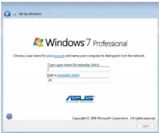Set Up Windows Windows 7 Professional Choose a user name for your account and name your computer to distinguish it on the network. Type a user name (for example, none) Type a computer name PC ASUS® Copyright © 2006 Microsoft Corporation. All rights reserved. Save