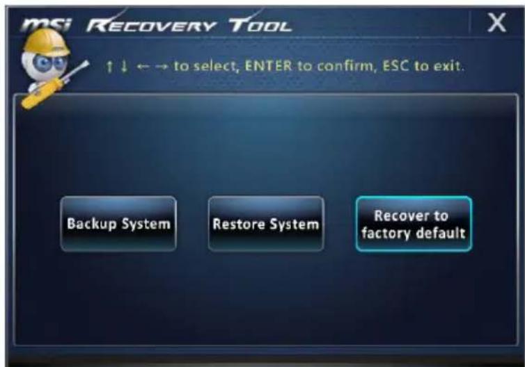 msi RECOVERY TOOL ↑ ↓ ← → to select, ENTER to confirm, ESC to exit. Backup System Restore System Recover to factory default