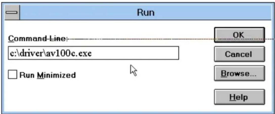 Run Command Line: c:\driver\av100c.exe Run Minimized OK Cancel Browse... Help
