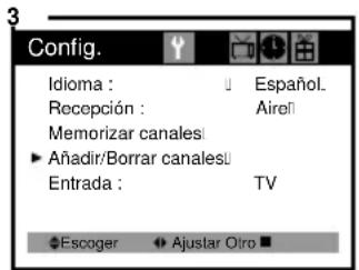 Config. Idioma : Español. Recepción : Airel Memorizar canales: ►Añadir/Borrar canales! Entrada : TV Escoger Ajustar Otro ■