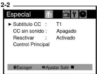 2-2 Especial ► Subtítulo CC : T1 CC sin sonido : Apagado Reactivar : Activado Control Principal ◆Escoger ◆Ajustar Salir ■