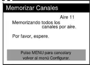 Memorizar Canales Aire 11 Memorizando todos los canales por aire. Por favor, espere. Pulse MENU para cancelary volver al menú Configurar.
