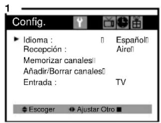 Config. Idioma : Recepción : Memorizar canales! Añadir/Borrar canales Entrada : Escoger Ajustar Otro