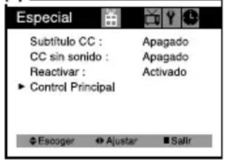 Especial Subtítulo CC : Apagado CC sin sonido : Apagado Reactivar : Activado ► Control Principal Escoger Ajustar Salir