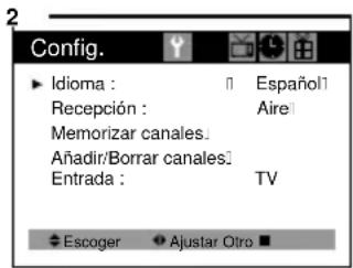 Config. Idioma : Español Recepción : Aire Memorizar canales. Añadir/Borrar canales Entrada : TV Escoger Ajustar Otro ■