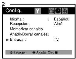 Config. Idioma : Español Recopción : Airo Memorizar canales Añadir/Borrar canales: ► Entrada : TV Escoger Ajustar Otro ■