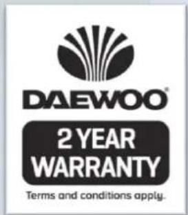 DAEWOO® 2 YEAR WARRANTY Terms and conditions apply.