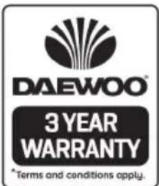 DAEWOO 3 YEAR WARRANTY *Terms and conditions apply.
