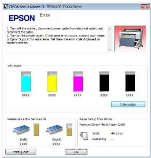 EPSON Status Monitor 3) EPSON SC-TX00X Series EPSON Error 1. Turn off the printer, disconnect power cable from electrical outlet, and reconnect the cable. 2. Turn on the printer again. If the same error occurs, contact your dealer or Epson Support for assistance. Tell them the error code displayed o…