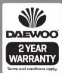 DAEWOO® 2 YEAR WARRANTY Terms and conditions apply.