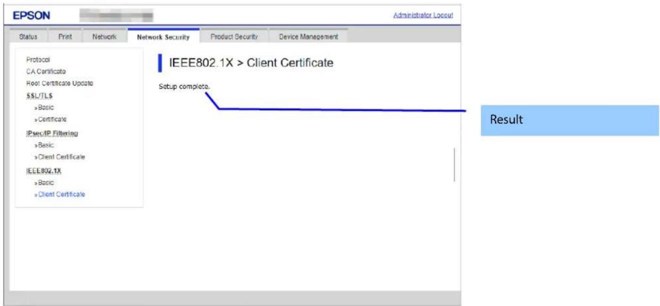 EPSON Administrator Locout Status Print Network Network Security Product Security Device Management Protocol CA Certificate Root Certificate Update SL/TL »Basic »Certificate IPSec/IP Filtering »Basic »Client Certificate IEEE802.1X »Basic »Client Certificate IEEE802.1X > Client Certificate Setup comp…
